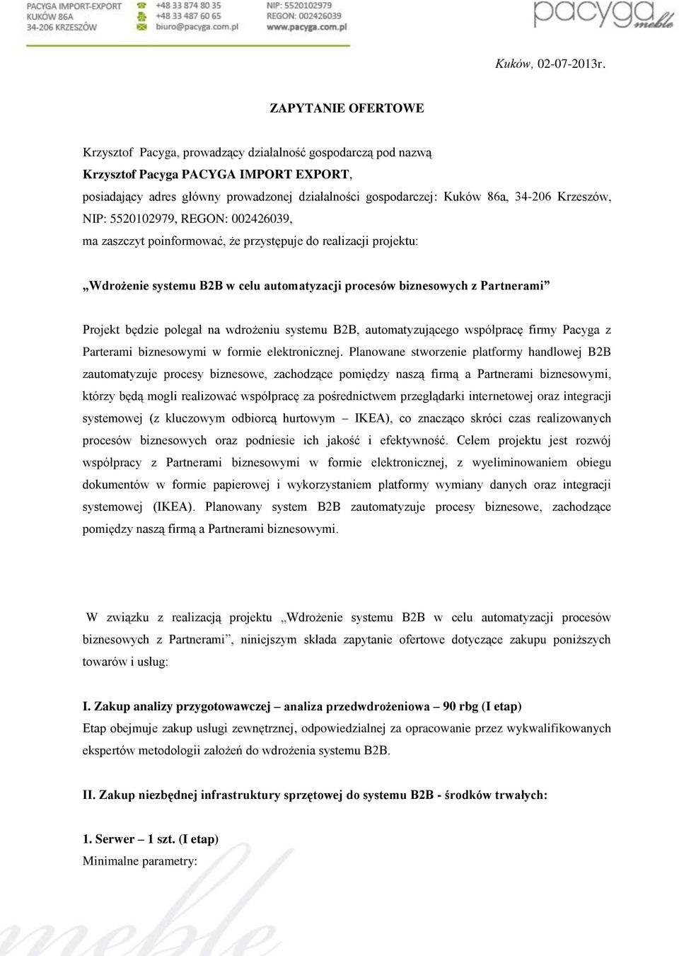 34-206 Krzeszów, NIP: 5520102979, REGON: 002426039, ma zaszczyt poinformować, że przystępuje do realizacji projektu: Wdrożenie systemu B2B w celu automatyzacji procesów biznesowych z Partnerami