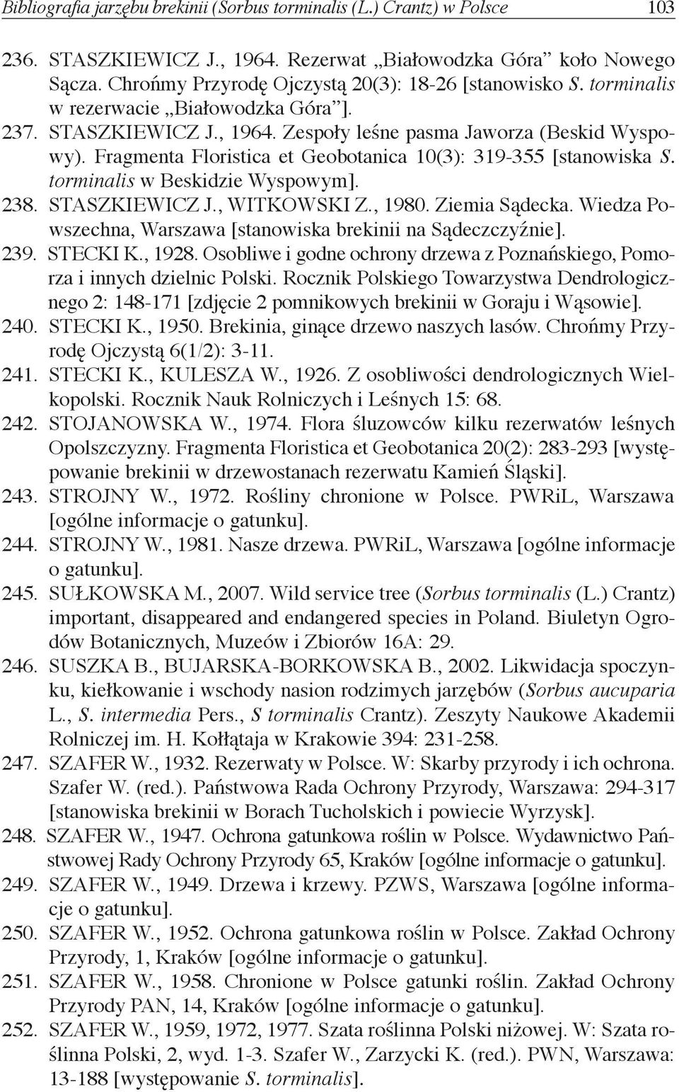 Fragmenta Floristica et Geobotanica 10(3): 319-355 [stanowiska S. torminalis w Beskidzie Wyspowym]. 238. STASZKIEWICZ J., WITKOWSKI Z., 1980. Ziemia Sądecka.