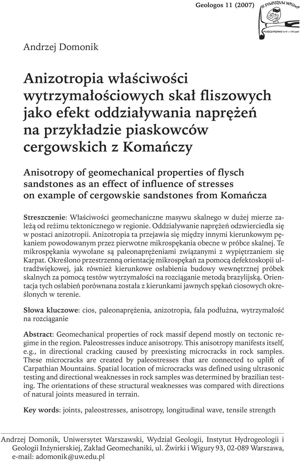 tektonicznego w regionie. Oddziaływanie naprężeń odzwierciedla się w postaci anizotropii.