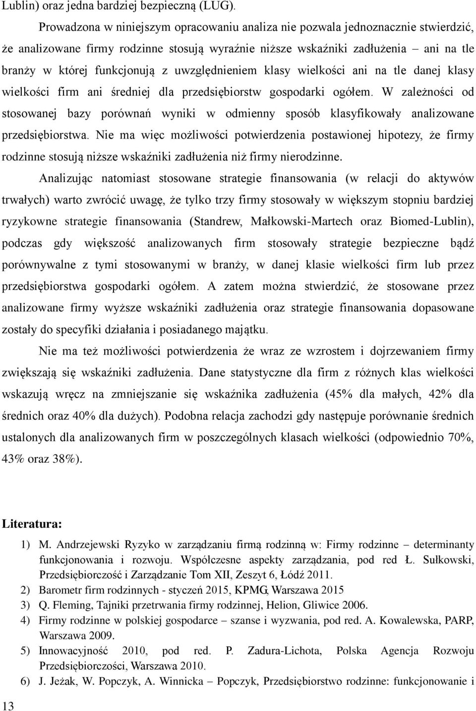 uwzględnieniem klasy wielkości ani na tle danej klasy wielkości firm ani średniej dla przedsiębiorstw gospodarki ogółem.