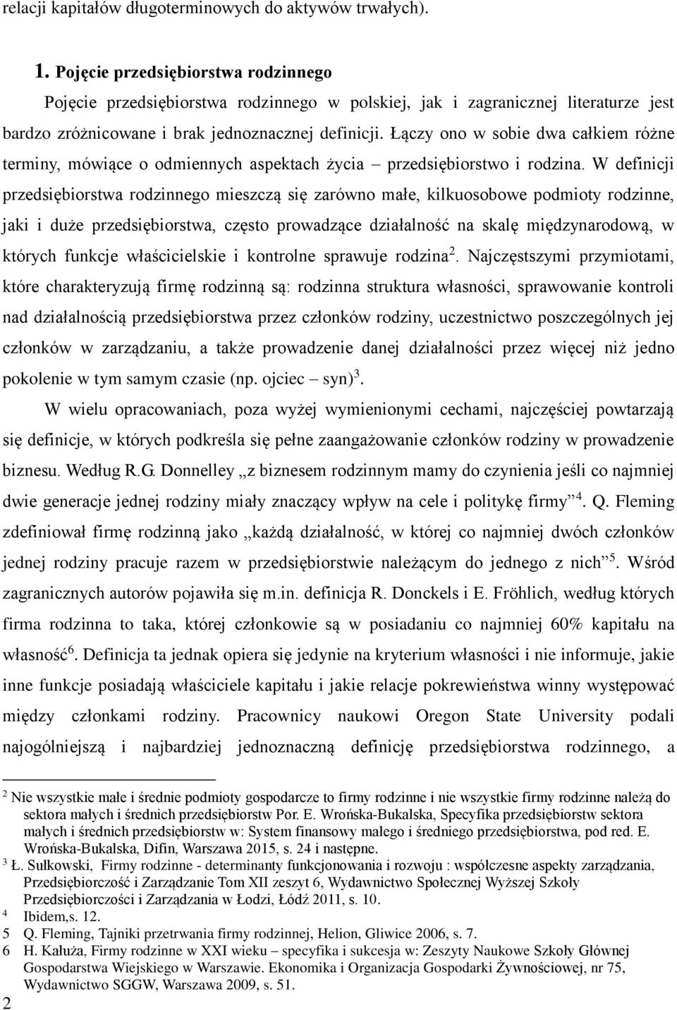 Łączy ono w sobie dwa całkiem różne terminy, mówiące o odmiennych aspektach życia przedsiębiorstwo i rodzina.