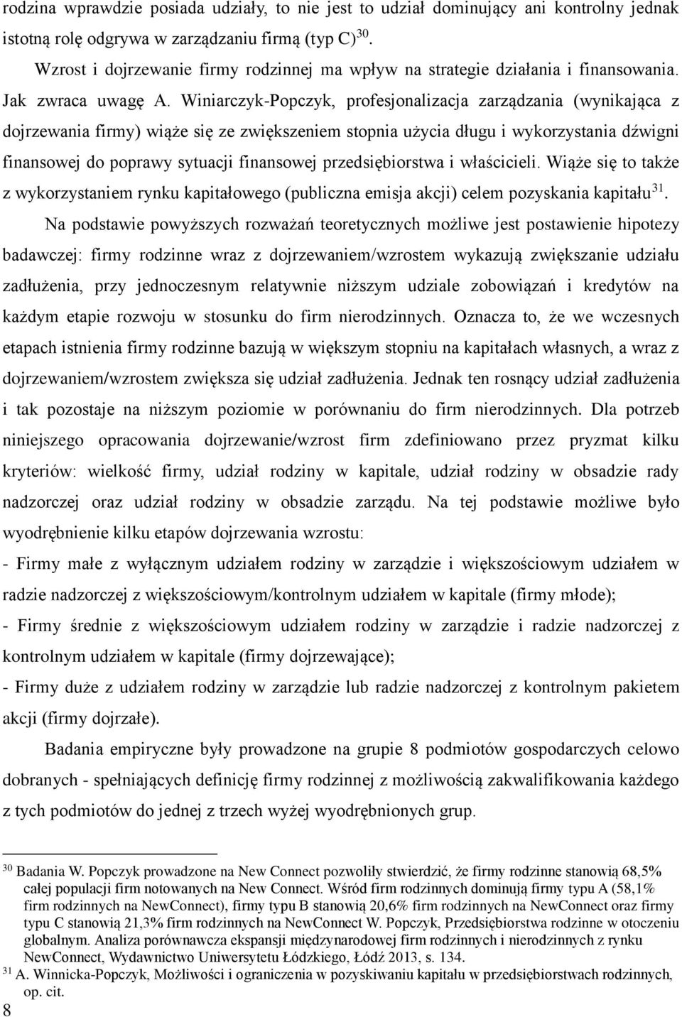 Winiarczyk-Popczyk, profesjonalizacja zarządzania (wynikająca z dojrzewania firmy) wiąże się ze zwiększeniem stopnia użycia długu i wykorzystania dźwigni finansowej do poprawy sytuacji finansowej