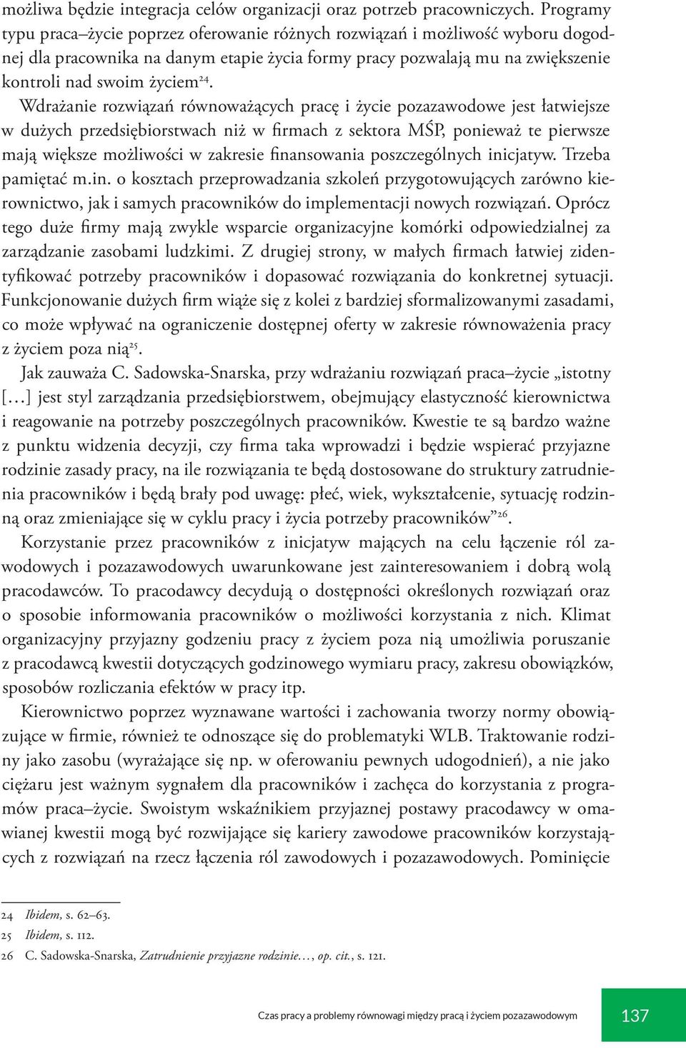 Wdrażanie rozwiązań równoważących pracę i życie pozazawodowe jest łatwiejsze w dużych przedsiębiorstwach niż w firmach z sektora MŚP, ponieważ te pierwsze mają większe możliwości w zakresie
