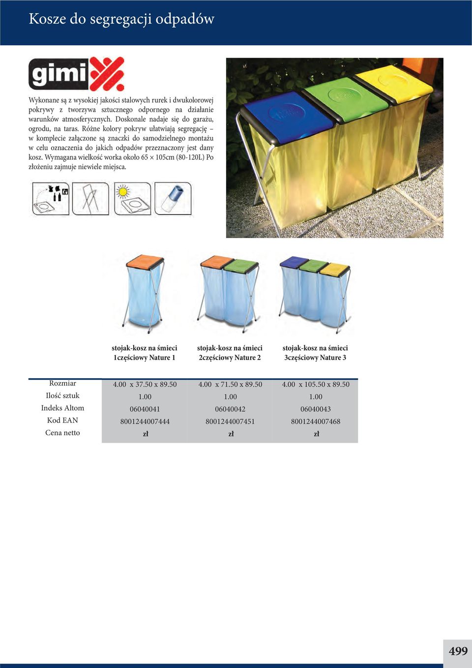 Różne kolory pokryw ułatwiają segregację w komplecie załączone są znaczki do samodzielnego montażu w celu oznaczenia do jakich odpadów przeznaczony jest dany kosz.