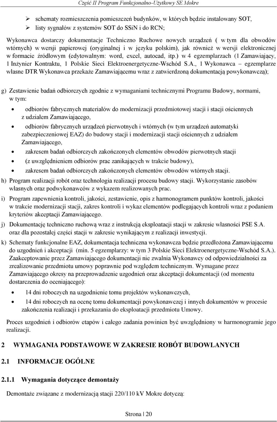 ) w 4 egzemplarzach (1 Zamawiający, 1 Inżynier Kontraktu, 1 Polskie Sieci Elektroenergetyczne-Wschód S.A.