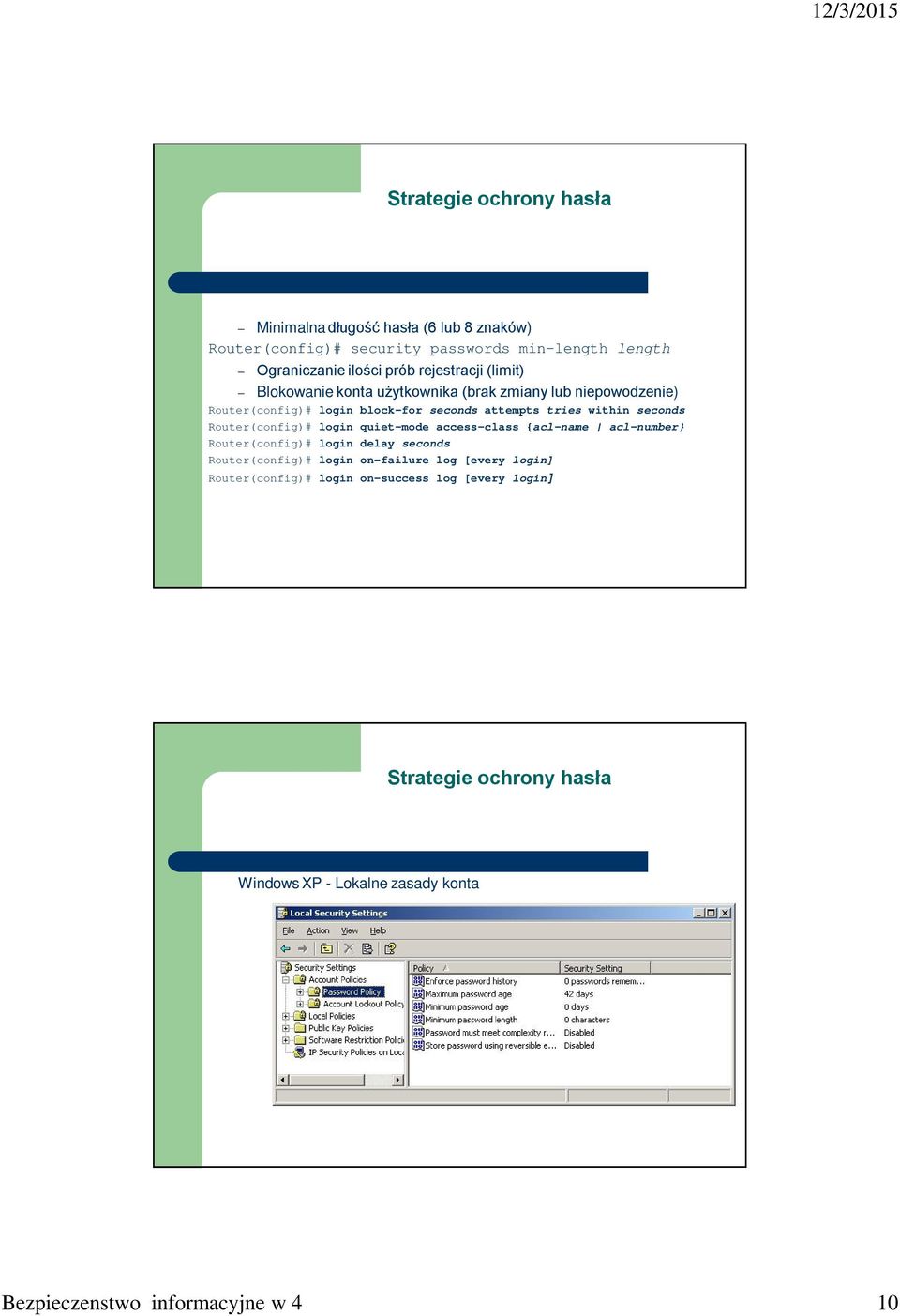 seconds Router(config)# login quiet-mode access-class {acl-name acl-number} Router(config)# login delay seconds Router(config)# login