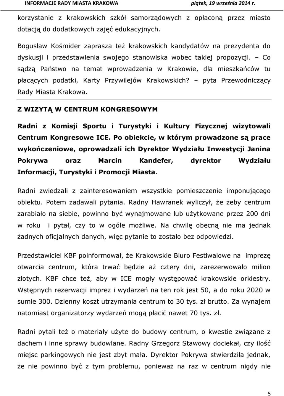 Co sądzą Państwo na temat wprowadzenia w Krakowie, dla mieszkańców tu płacących podatki, Karty Przywilejów Krakowskich? pyta Przewodniczący Rady Miasta Krakowa.