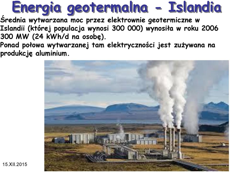 2006 300 MW (24 kwh/d na osobę).