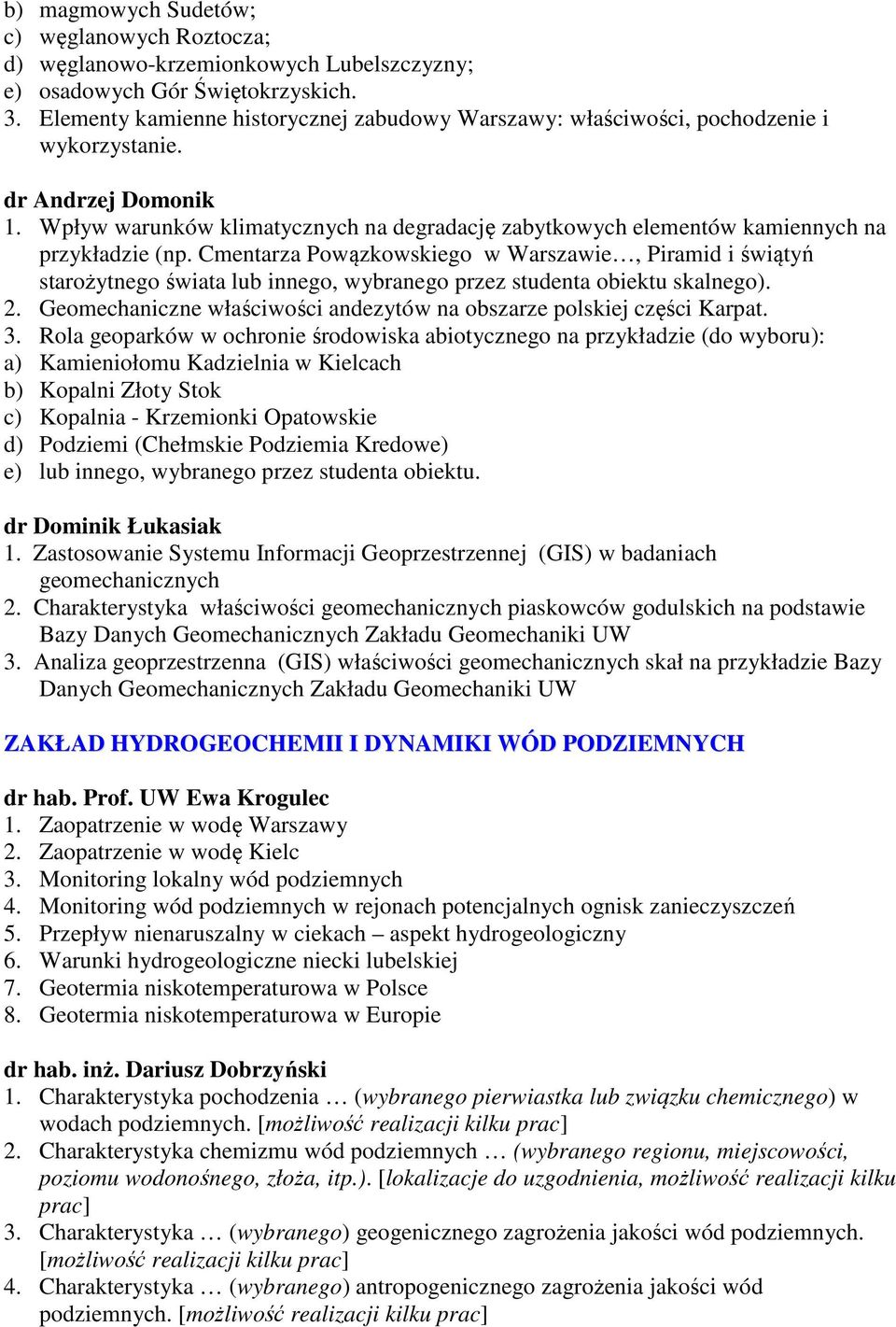 Wpływ warunków klimatycznych na degradację zabytkowych elementów kamiennych na przykładzie (np.