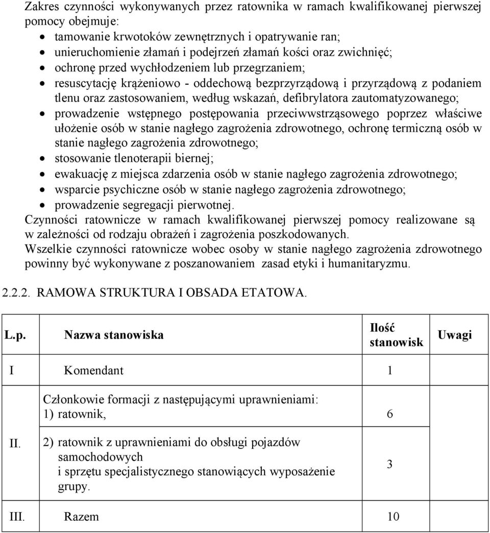 zautomatyzowanego; prowadzenie wstępnego postępowania przeciwwstrząsowego poprzez właściwe ułożenie osób w stanie nagłego zagrożenia zdrowotnego, ochronę termiczną osób w stanie nagłego zagrożenia
