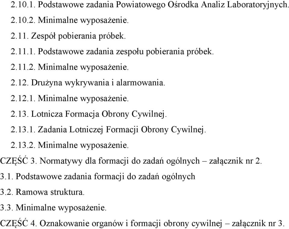 2.13.2. Minimalne wyposażenie. CZĘŚĆ 3. Normatywy dla formacji do zadań ogólnych załącznik nr 2. 3.1. Podstawowe zadania formacji do zadań ogólnych 3.2. Ramowa struktura.