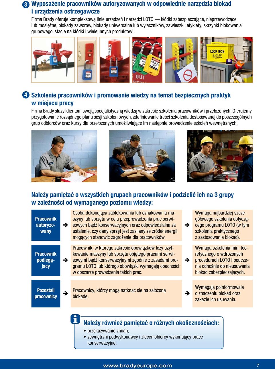 4 Szkolenie pracowników i promowanie wiedzy na temat bezpiecznych praktyk w miejscu pracy Firma Brady służy klientom swoją specjalistyczną wiedzą w zakresie szkolenia pracowników i przełożonych.