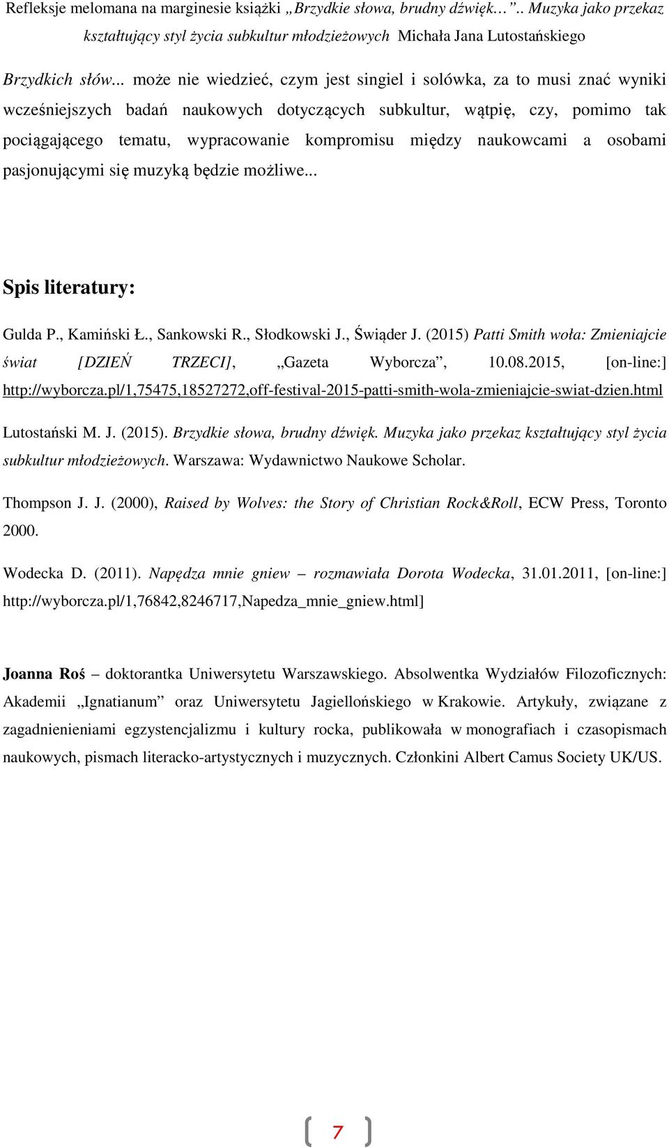 między naukowcami a osobami pasjonującymi się muzyką będzie możliwe... Spis literatury: Gulda P., Kamiński Ł., Sankowski R., Słodkowski J., Świąder J.