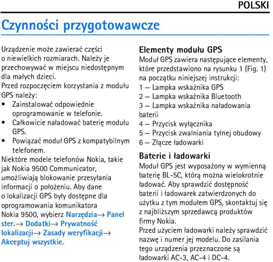 Niektóre modele telefonów Nokia, takie jak Nokia 9500 Communicator, umo liwiaj± blokowanie przesy³ania informacji o po³o eniu.