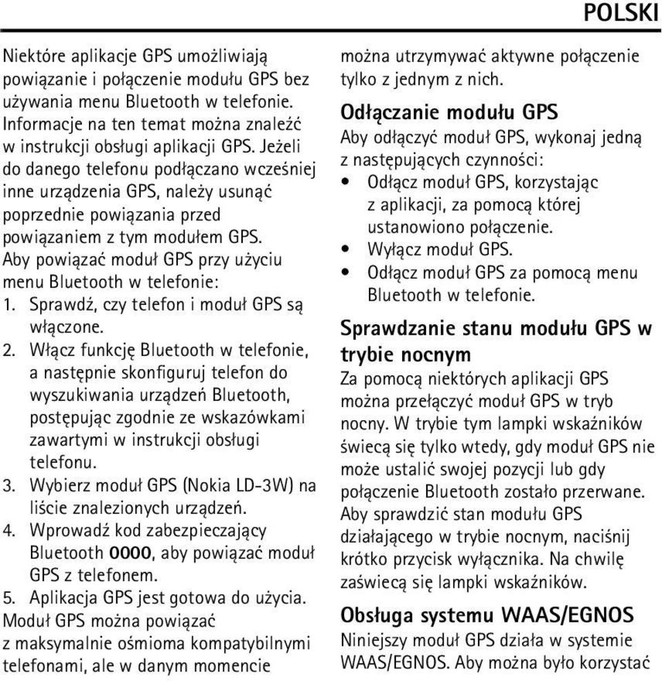 Aby powi±zaæ modu³ GPS przy u yciu menu Bluetooth w telefonie: 1. Sprawd¼, czy telefon i modu³ GPS s± w³±czone. 2.