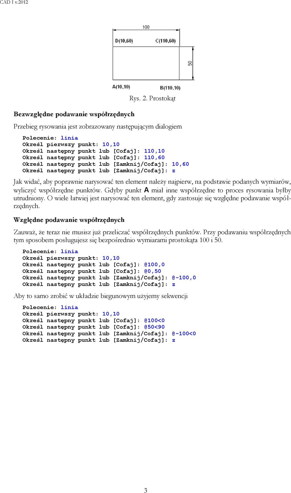 Określ następny punkt lub [Zamknij/Cofaj]: 10,60 Określ następny punkt lub [Zamknij/Cofaj]: z Jak widać, aby poprawnie narysować ten element należy najpierw, na podstawie podanych wymiarów, wyliczyć