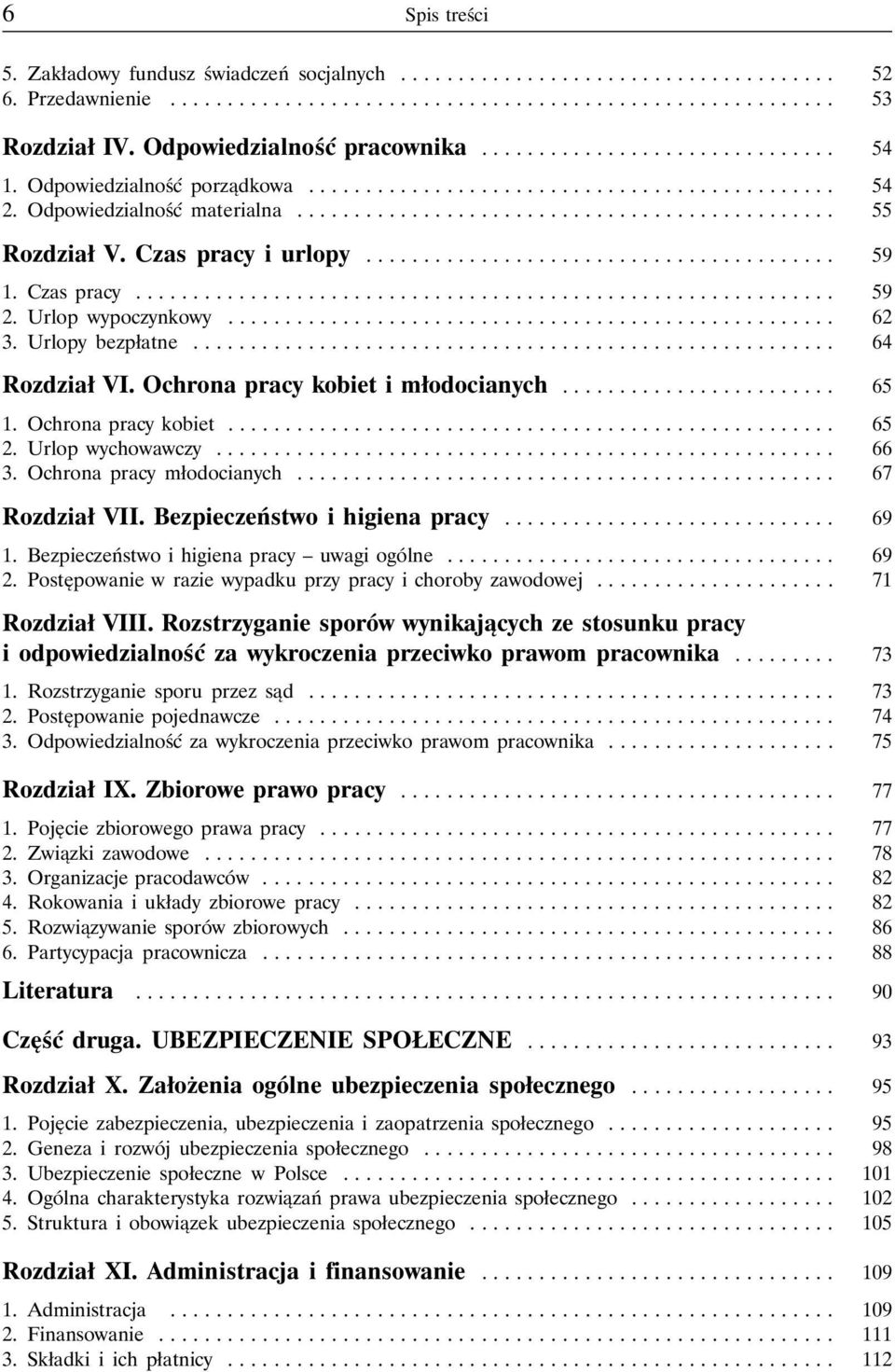 Urlopy bezpłatne... 64 Rozdział VI. Ochrona pracy kobiet i młodocianych... 65 1. Ochronapracykobiet... 65 2. Urlopwychowawczy... 66 3. Ochrona pracy młodocianych............................................... 67 Rozdział VII.