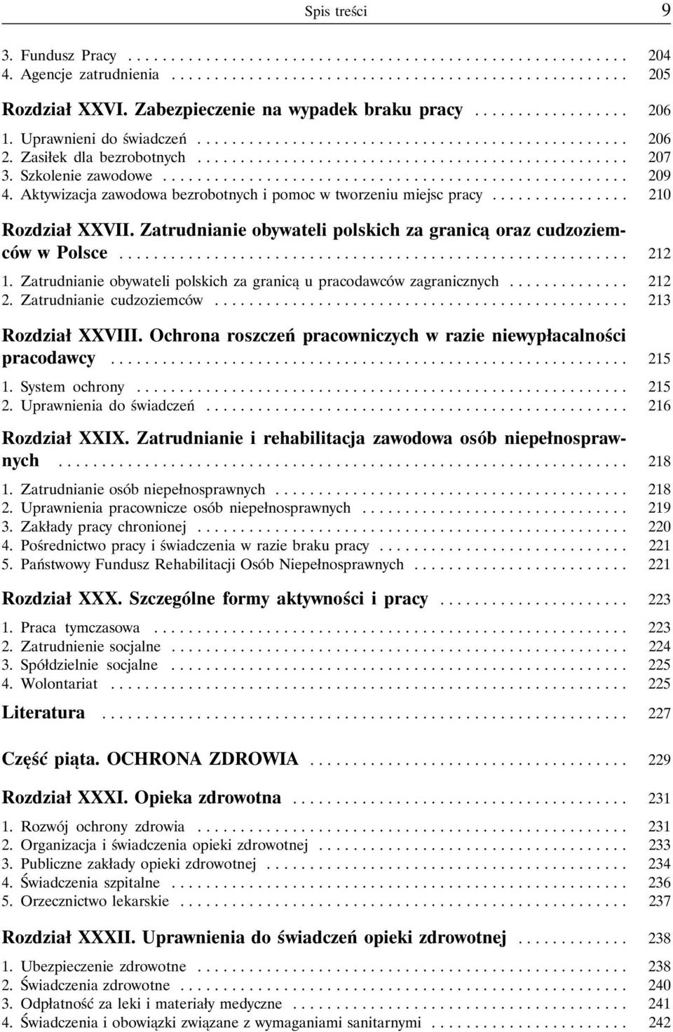 Aktywizacja zawodowa bezrobotnych i pomoc w tworzeniu miejsc pracy................ 210 Rozdział XXVII. Zatrudnianie obywateli polskichza granicą oraz cudzoziemców w Polsce... 212 1.