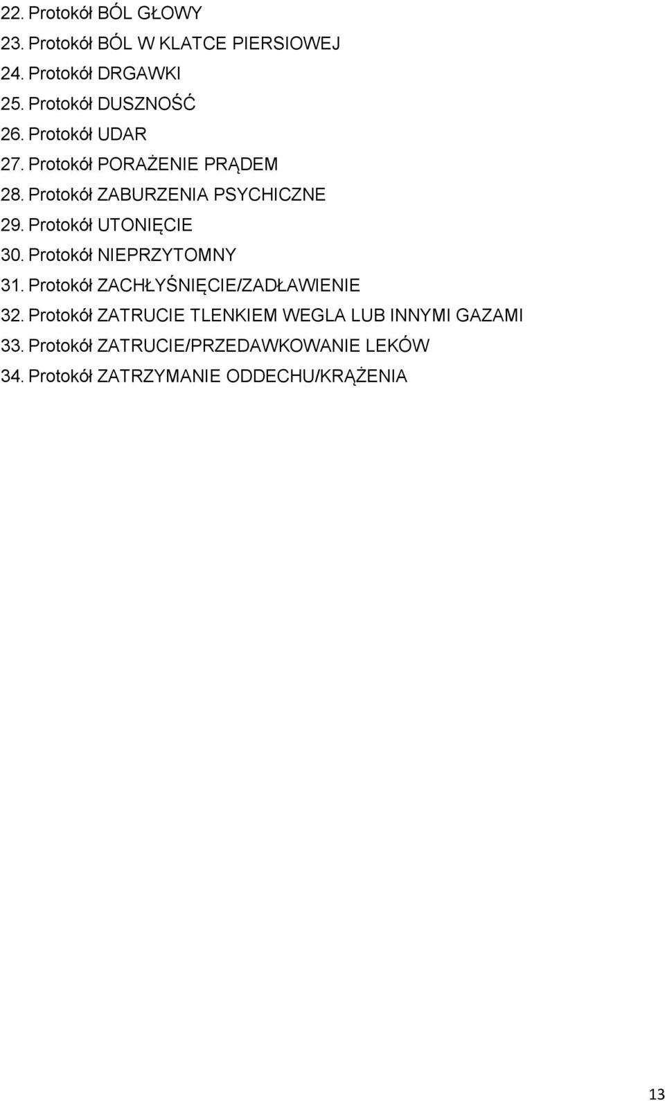 Protokół UTONIĘCIE 30. Protokół NIEPRZYTOMNY 31. Protokół ZACHŁYŚNIĘCIE/ZADŁAWIENIE 32.
