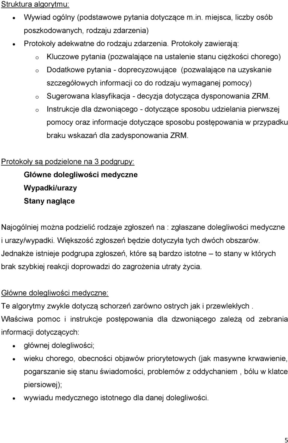 wymaganej pomocy) Sugerowana klasyfikacja - decyzja dotycząca dysponowania ZRM.