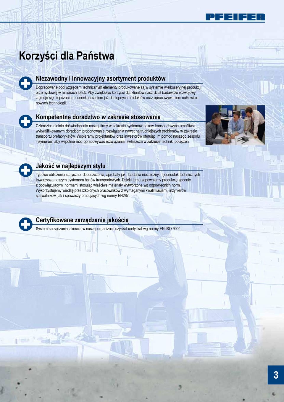 Kompetentne doradztwo w zakresie stosowania Czterdziestoletnie doświadczenie naszej firmy w zakresie systemów haków transportowych umożliwia wykwalifikowanym doradcom proponowanie rozwiązania nawet