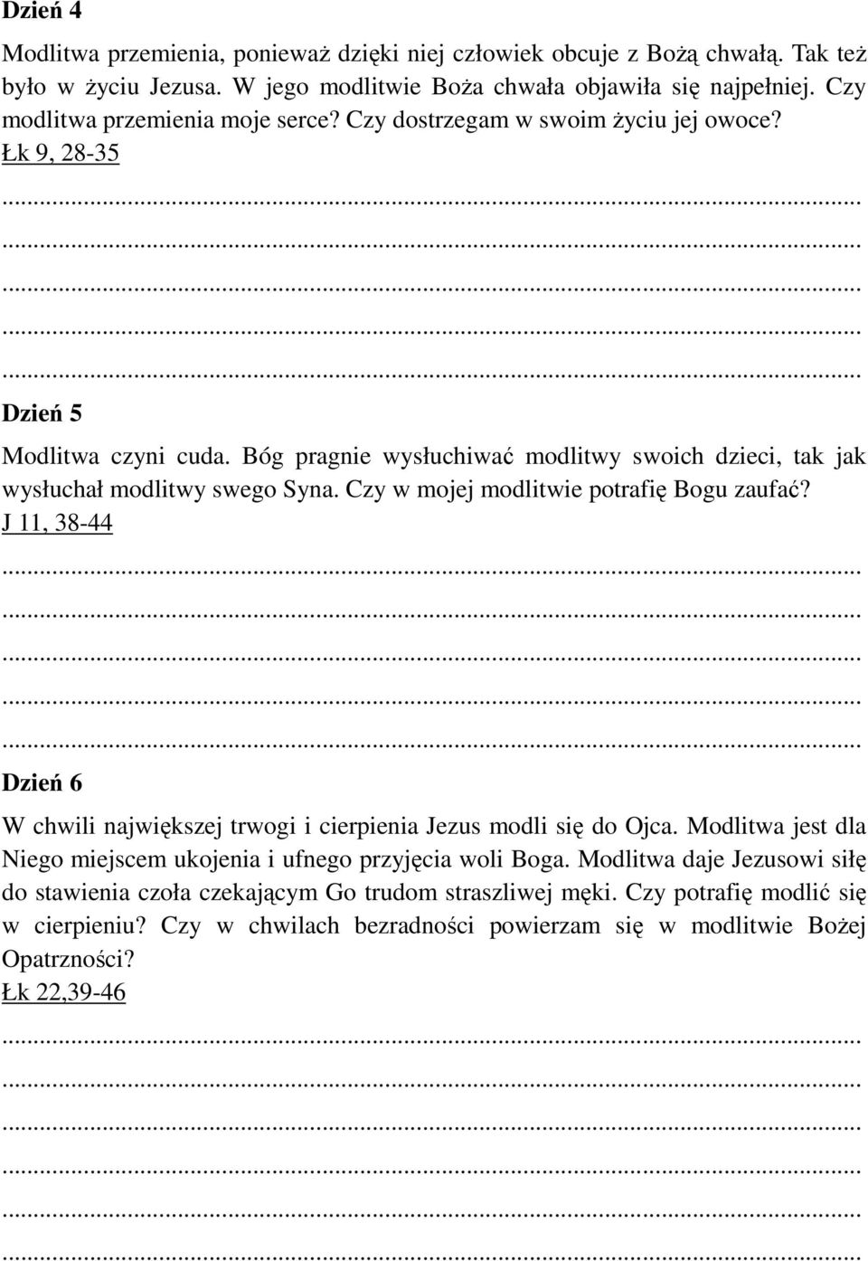 Bóg pragnie wysłuchiwać modlitwy swoich dzieci, tak jak wysłuchał modlitwy swego Syna. Czy w mojej modlitwie potrafię Bogu zaufać?