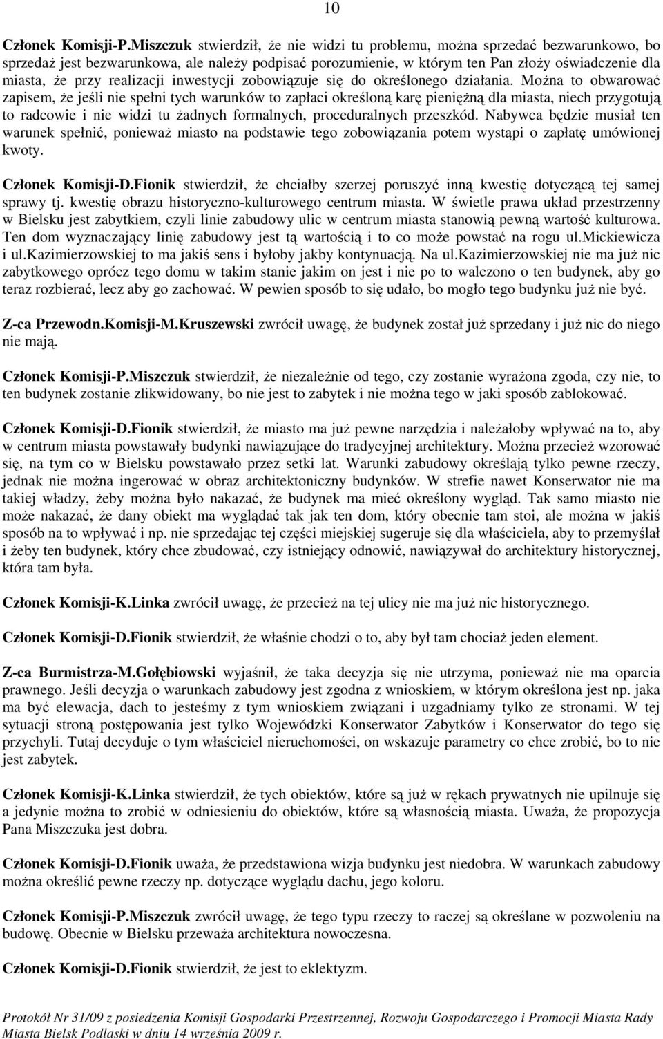 realizacji inwestycji zobowiązuje się do określonego działania.