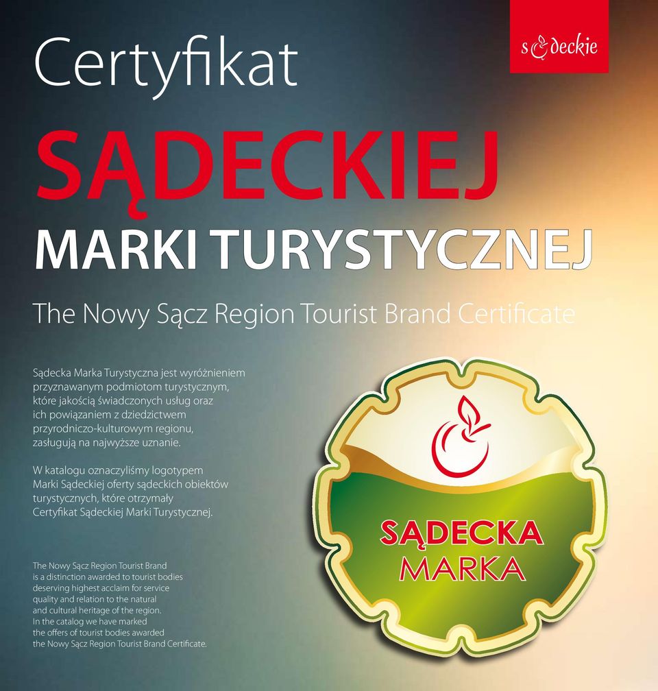 W katalogu oznaczyliśmy logotypem Marki Sądeckiej oferty sądeckich obiektów turystycznych, które otrzymały Certyfikat Sądeckiej Marki Turystycznej.