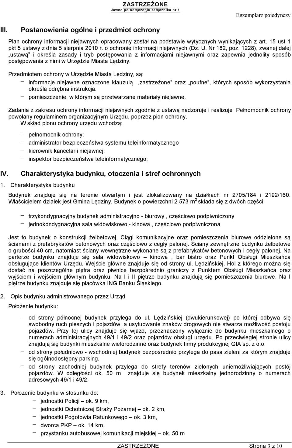 1228), zwanej dalej ustawą i określa zasady i tryb postępowania z informacjami niejawnymi oraz zapewnia jednolity sposób postępowania z nimi w Urzędzie Miasta Lędziny.