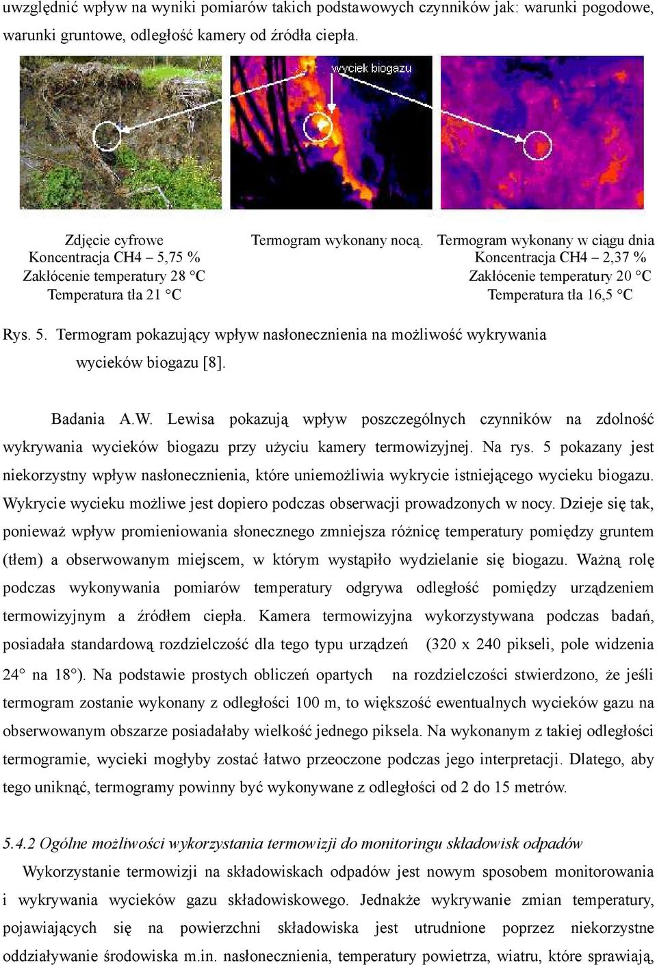 Badania A.W. Lewisa pokazują wpływ poszczególnych czynników na zdolność wykrywania wycieków biogazu przy użyciu kamery termowizyjnej. Na rys.