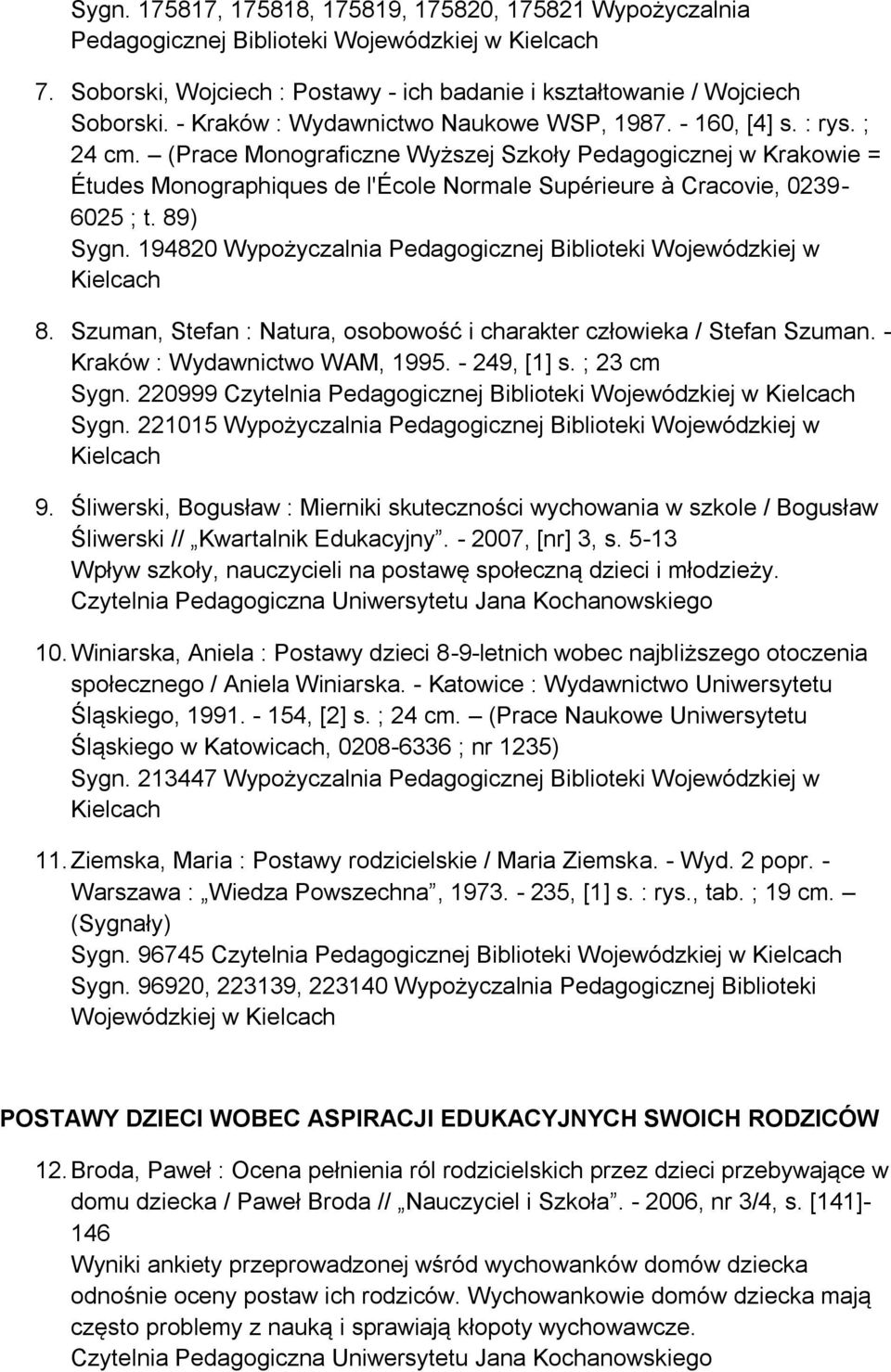 (Prace Monograficzne Wyższej Szkoły Pedagogicznej w Krakowie = Études Monographiques de l'école Normale Supérieure à Cracovie, 0239-6025 ; t. 89) Sygn.