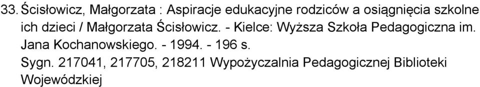 - Kielce: Wyższa Szkoła Pedagogiczna im. Jana Kochanowskiego. - 1994.