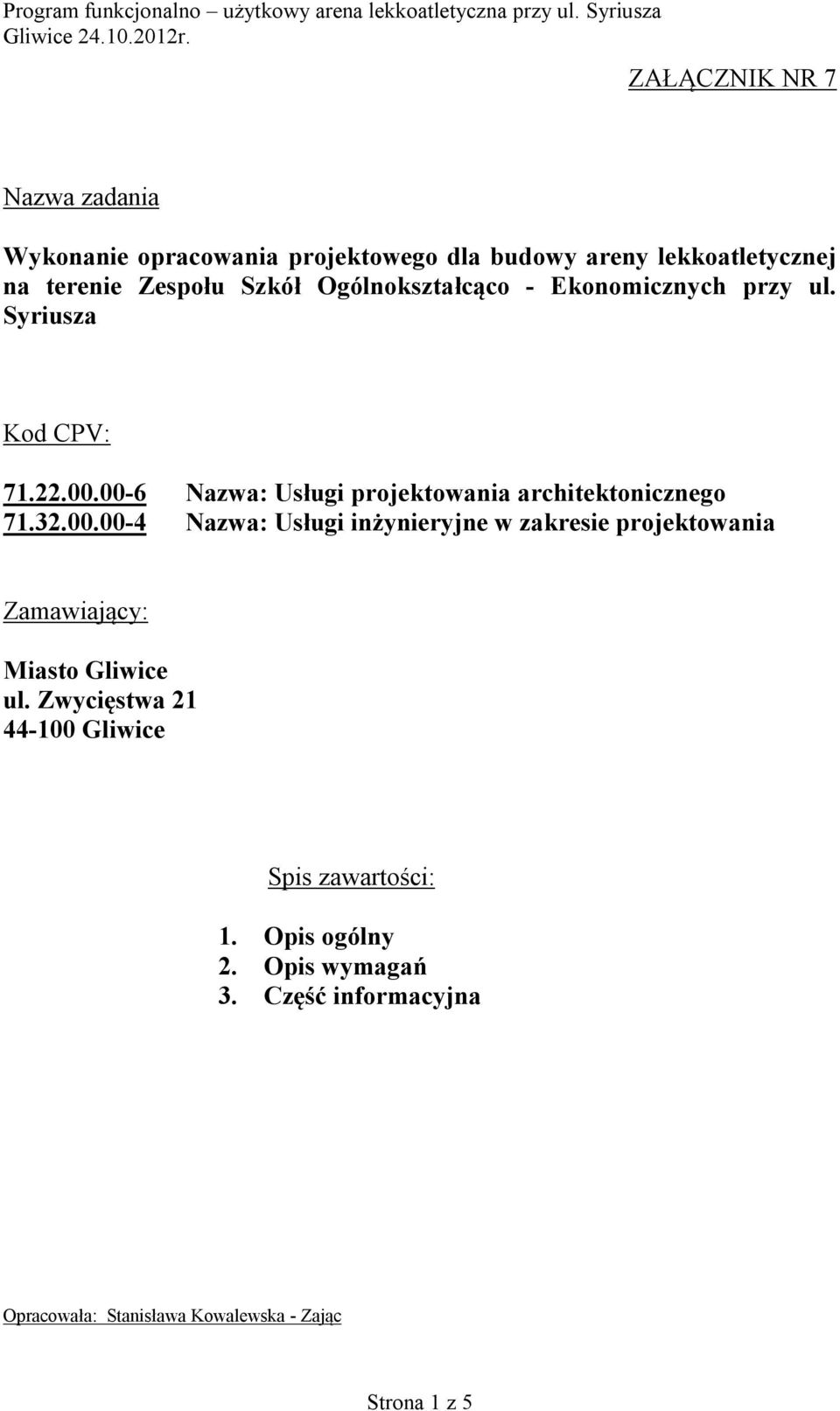 32.00.00-4 Nazwa: Usługi inżynieryjne w zakresie projektowania Zamawiający: Miasto Gliwice ul.