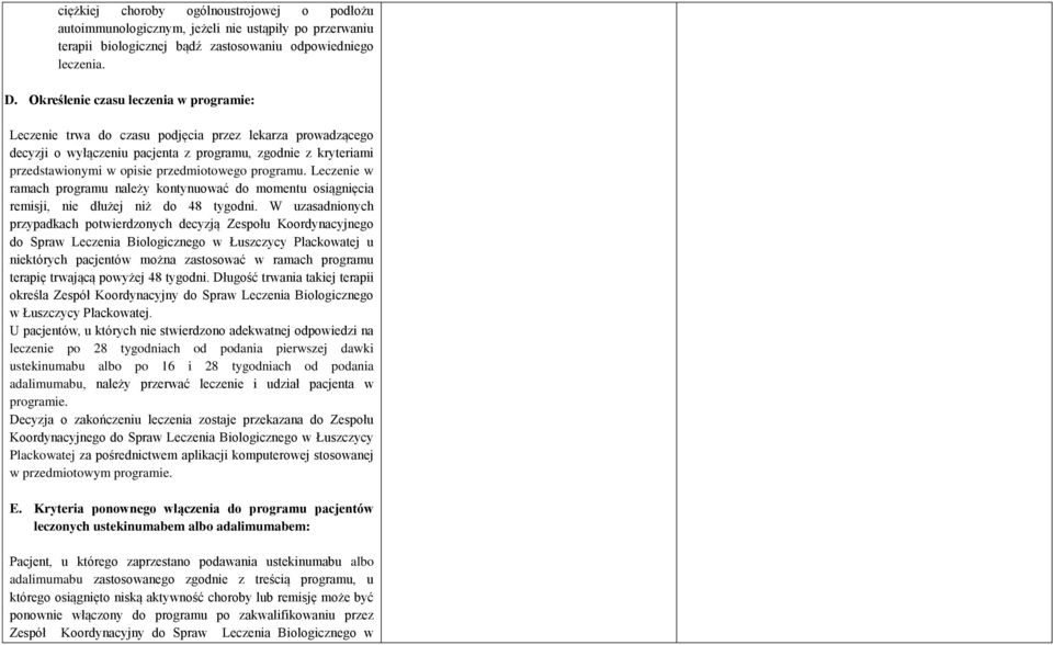 przedmiotowego programu. Leczenie w ramach programu należy kontynuować do momentu osiągnięcia remisji, nie dłużej niż do 48 tygodni.