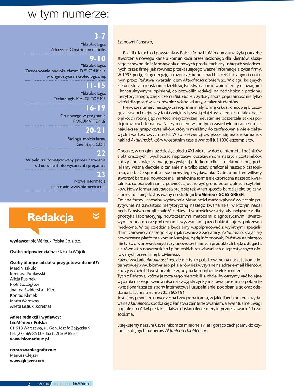 Genotype CDiff 22 W pełni zautomatyzowany proces barwienia od utrwalenia do wysuszenia preparatu 23 Nowe informacje na stronie www.biomerieux.pl Redakcja wydawca: biomérieux Polska Sp. z o.o. Osoba