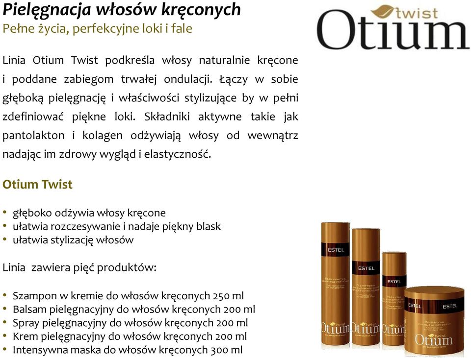 Składniki aktywne takie jak pantolakton i kolagen odżywiają włosy od wewnątrz nadając im zdrowy wygląd i elastyczność.