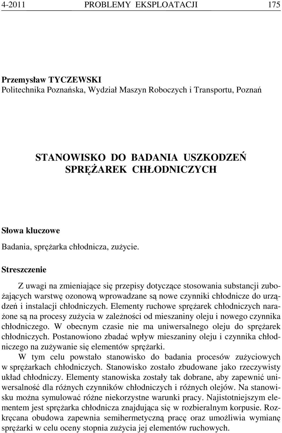 Streszcze Z uwagi na zmieniające się przepisy dotyczące stosowania substancji zubożających warstwę ozonową wprowadzane są nowe czynniki chłodnicze do urządzeń i instalacji chłodniczych.