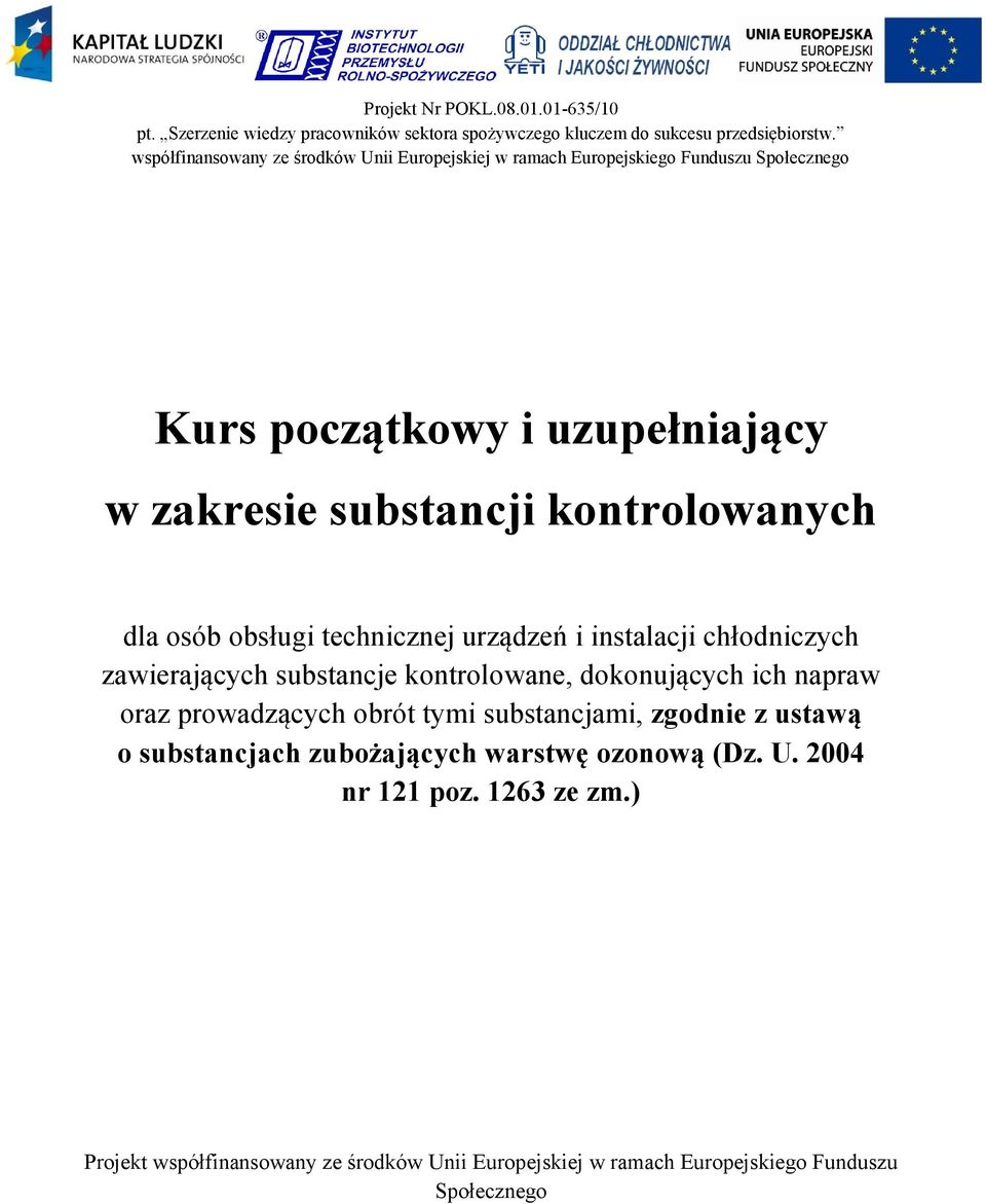 dla osób obsługi technicznej urządzeń i instalacji chłodniczych zawierających substancje kontrolowane, dokonujących ich napraw oraz prowadzących obrót tymi