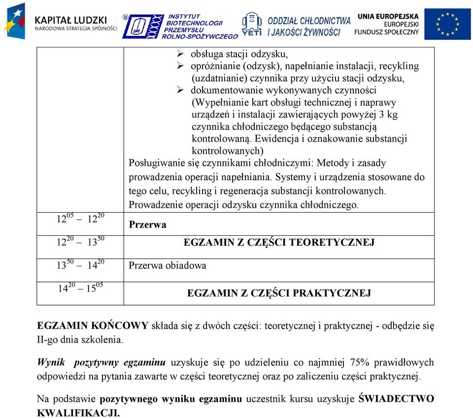Ewidencja i oznakowanie substancji kontrolowanych) Posługiwanie się czynnikami chłodniczymi: Metody i zasady prowadzenia operacji napełniania.