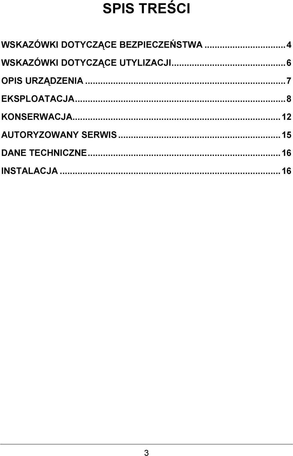 ..6 OPIS URZDZENIA...7 EKSPLOATACJA...8 KONSERWACJA.