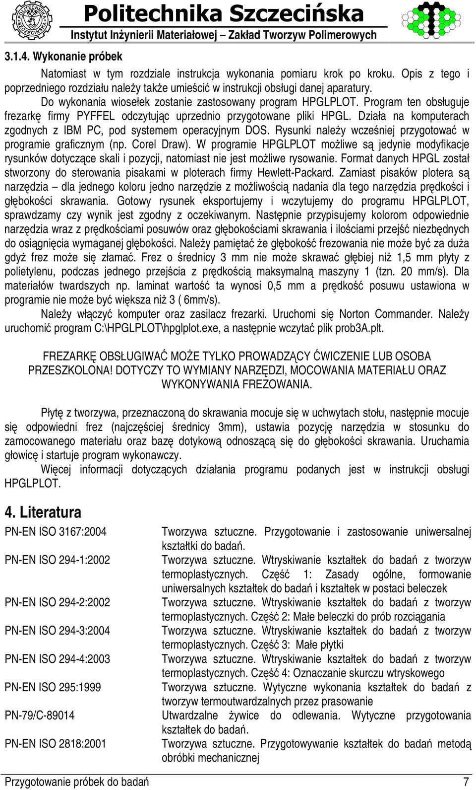 Program ten obsługuje frezarká firmy PYFFEL odczytujâ c uprzednio przygotowane pliki HPGL. Działa na komputerach zgodnych z IBM PC, pod systemem operacyjnym DOS.