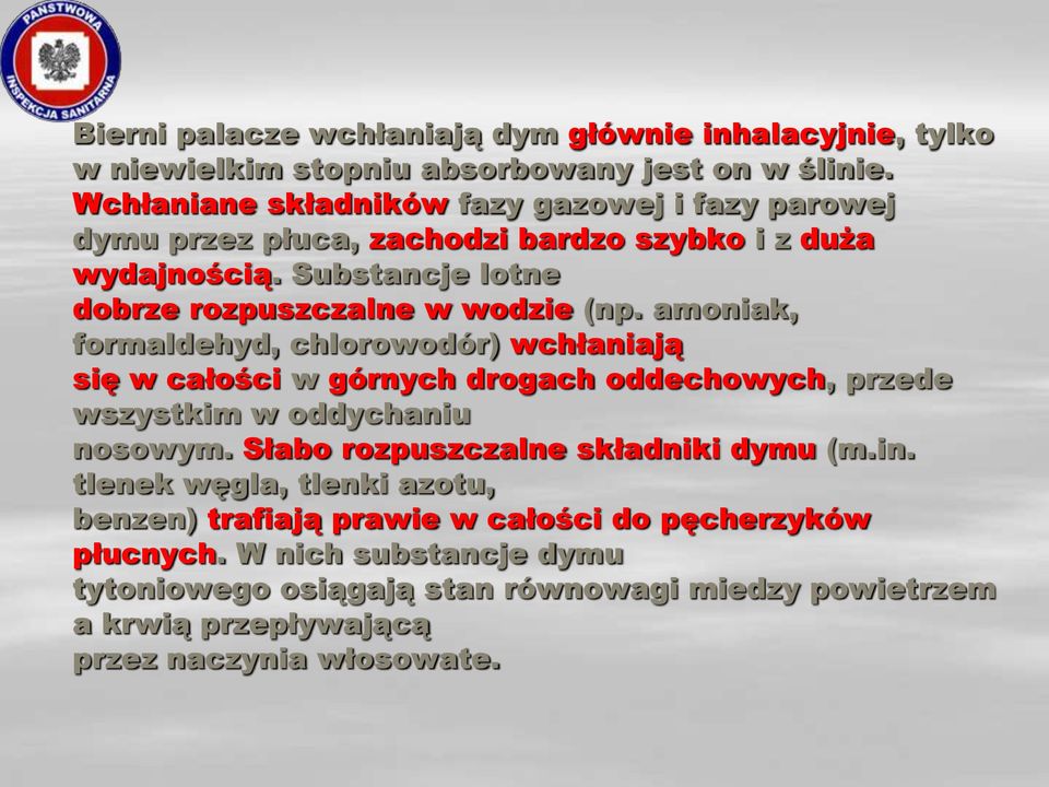 amoniak, formaldehyd, chlorowodór) wchłaniają się w całości w górnych drogach oddechowych, przede wszystkim w oddychaniu nosowym.