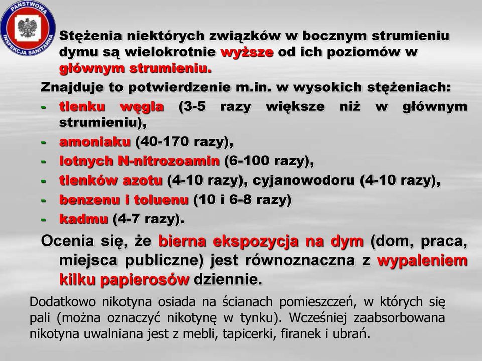 cyjanowodoru (4-10 razy), - benzenu i toluenu (10 i 6-8 razy) - kadmu (4-7 razy).