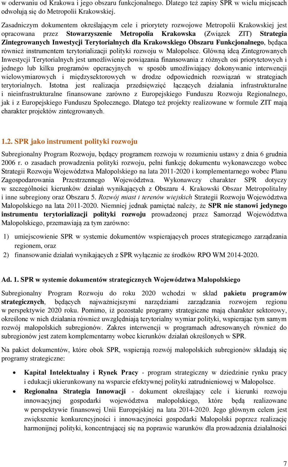 Terytorialnych dla Krakowskiego Obszaru Funkcjonalnego, będąca również instrumentem terytorializacji polityki rozwoju w Małopolsce.