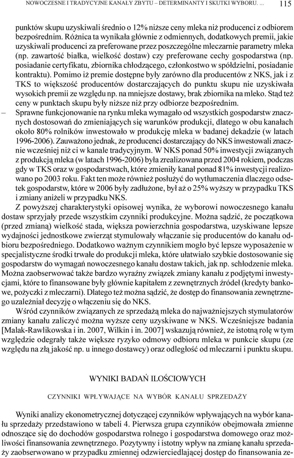 zawartoœæ bia³ka, wielkoœæ dostaw) czy preferowane cechy gospodarstwa (np. posiadanie certyfikatu, zbiornika ch³odz¹cego, cz³onkostwo w spó³dzielni, posiadanie kontraktu).
