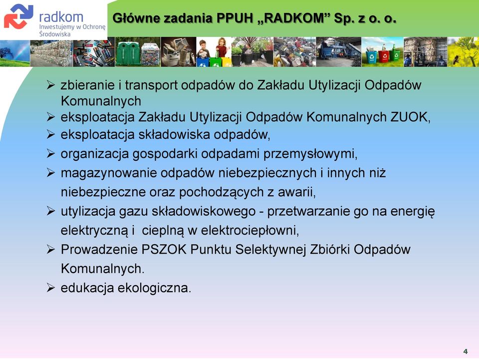 eksploatacja składowiska odpadów, organizacja gospodarki odpadami przemysłowymi, magazynowanie odpadów niebezpiecznych i innych niż