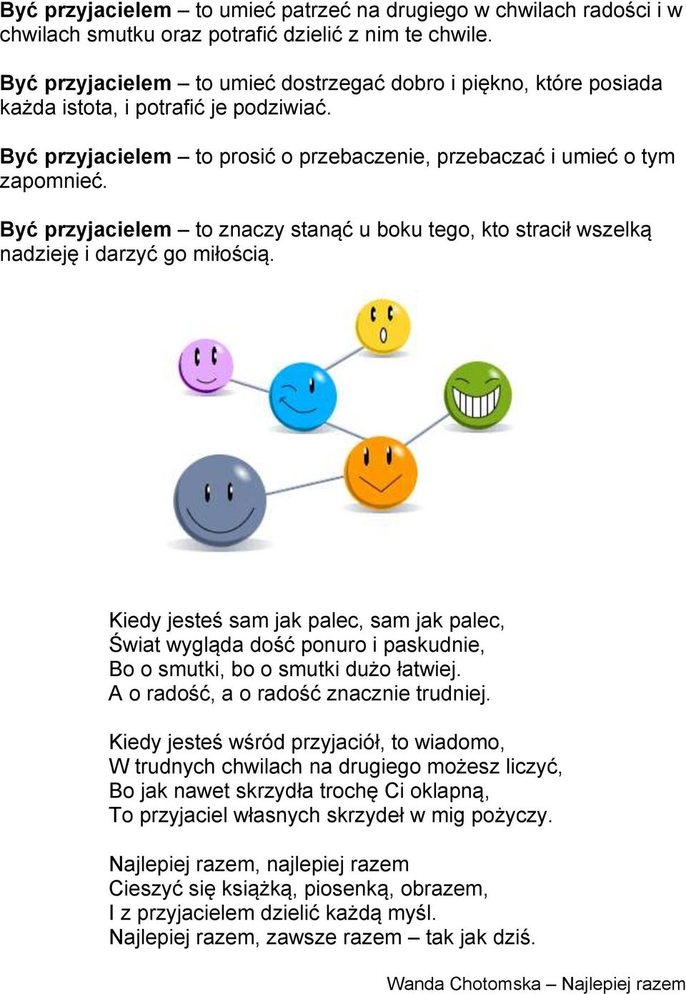 Być przyjacielem to znaczy stanąć u boku tego, kto stracił wszelką nadzieję i darzyć go miłością.