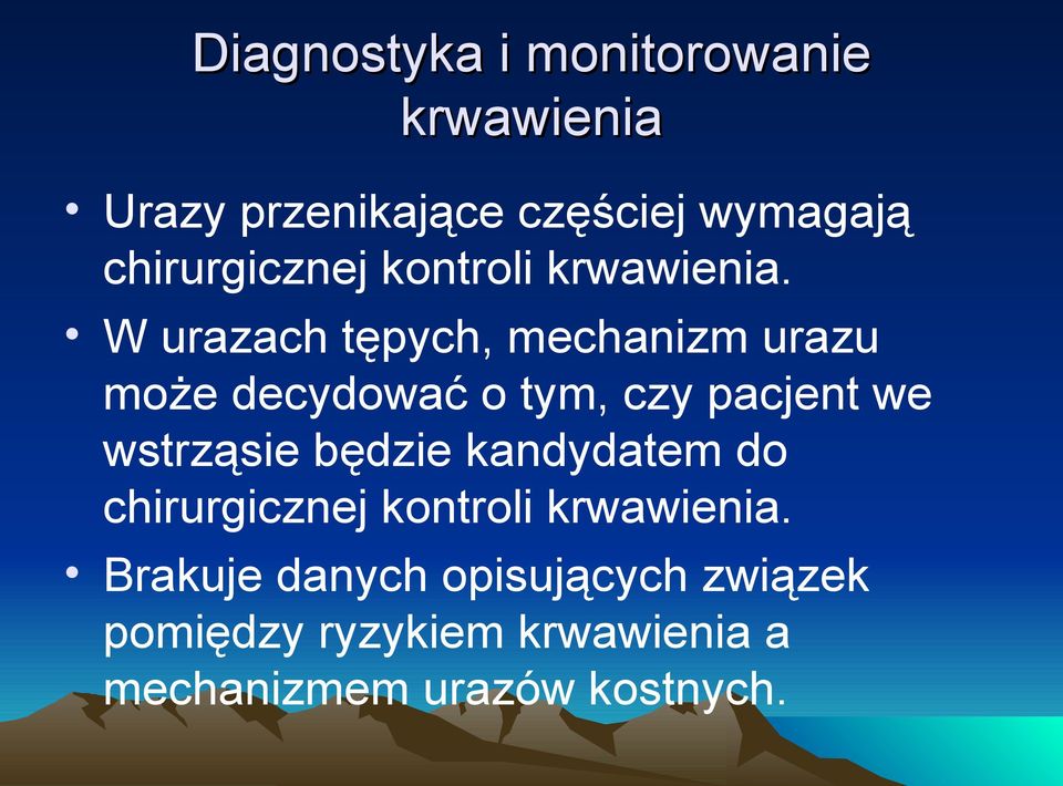 W urazach tępych, mechanizm urazu może decydować o tym, czy pacjent we wstrząsie