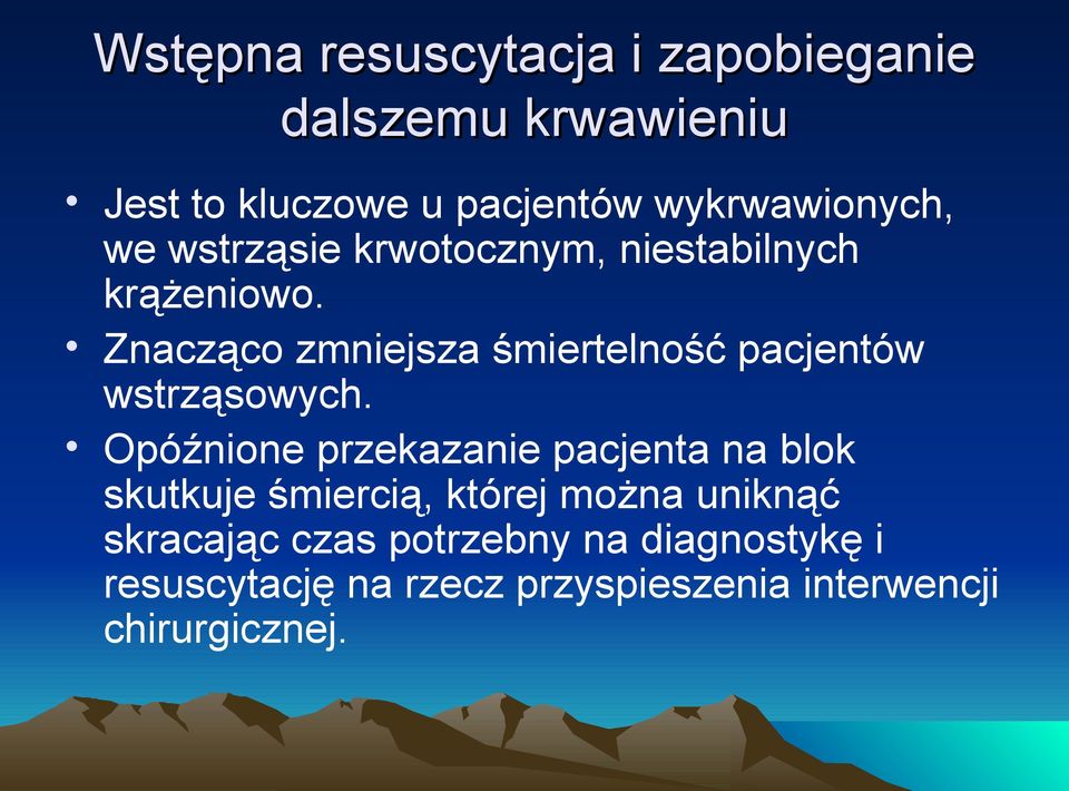Znacząco zmniejsza śmiertelność pacjentów wstrząsowych.