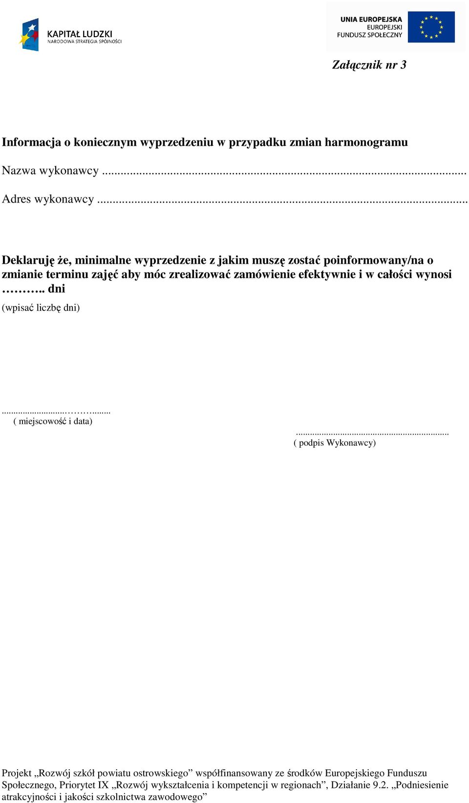 .. Deklaruję że, minimalne wyprzedzenie z jakim muszę zostać poinformowany/na o